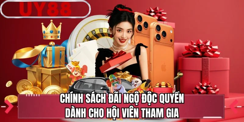 Chính sách đãi ngộ độc quyền dành cho hội viên tham gia
