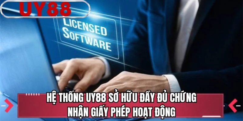 Hệ thống UY88 sở hữu đầy đủ chứng nhận giấy phép hoạt động