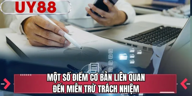 Một số điểm cơ bản liên quan đến miễn trừ trách nhiệm